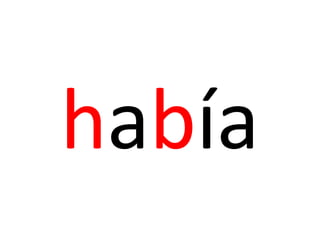 había
 