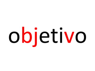 objetivo
 