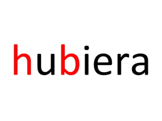 hubiera
 