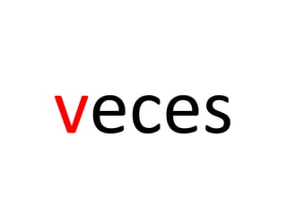 veces
 
