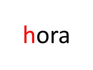hora
 