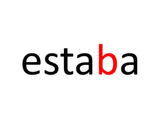estaba
 