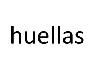 huellas
 