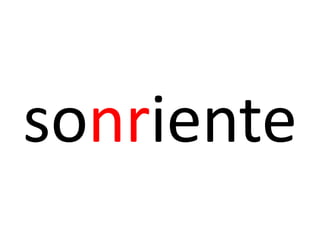 sonriente
 