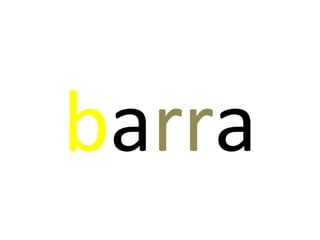 barra
 