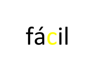 fácil
 