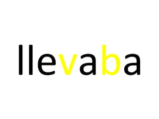llevaba
 