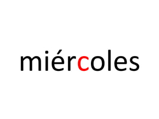 miércoles