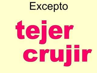 Excepto tejer crujir 