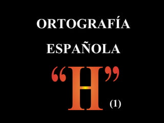 (1) ORTOGRAFÍA ESPAÑOLA 