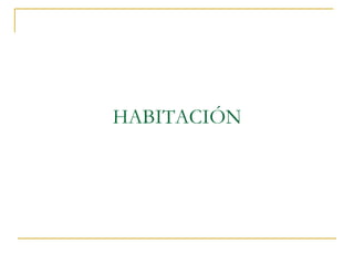 HABITACIÓN

 