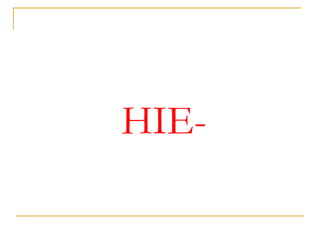 HIE-

 
