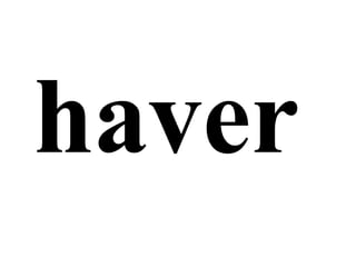 haver
 