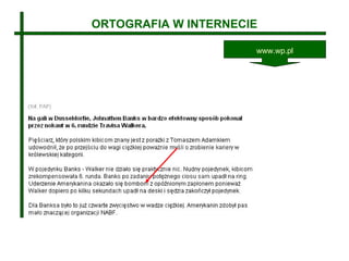 ORTOGRAFIA W INTERNECIE
www.wp.pl

 