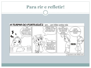 Para rir e refletir!
 