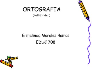 ORTOGRAFIA (Pathfinder) ,[object Object],[object Object]