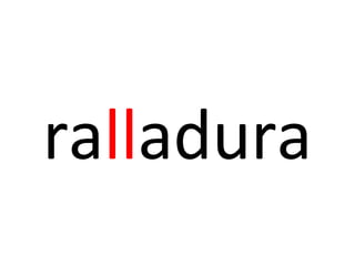 ralladura
 