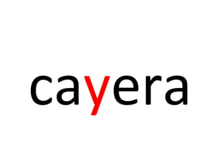 cayera
 
