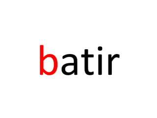 batir
 