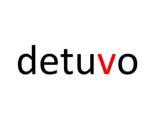 detuvo
 