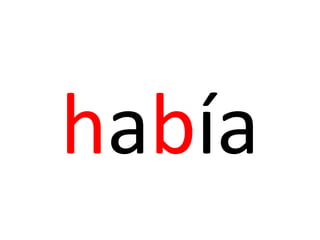 había
 