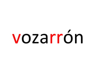 vozarrón
 