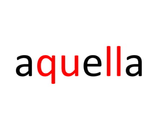 aquella
 