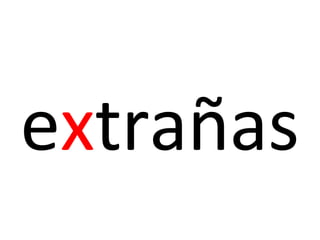 extrañas
 