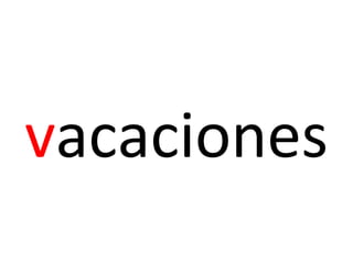vacaciones
 