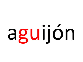 aguijón
 