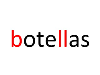 botellas
 