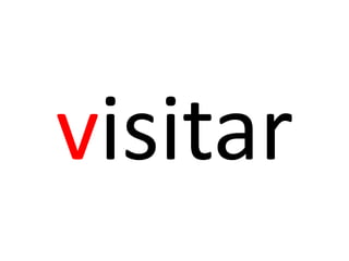 visitar
 