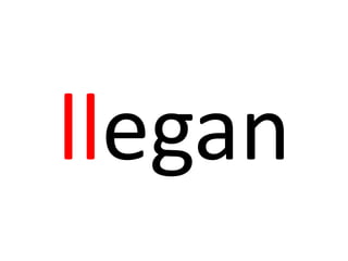 llegan
 