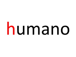 humano
 