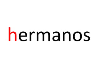 hermanos
 