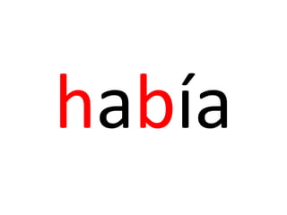 había
 