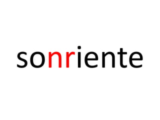 sonriente
 