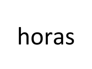 horas
 