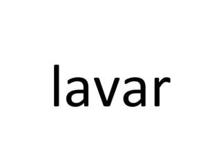 lavar
 