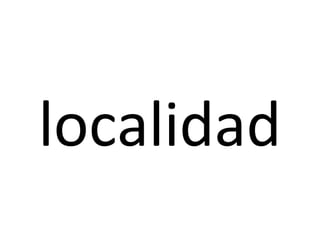 localidad
 