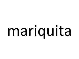 mariquita
 