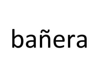 bañera
 