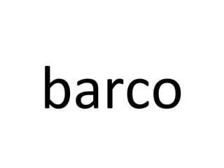 barco
 