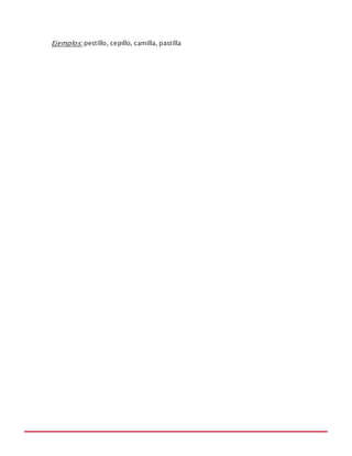 MANUAL DE REGLAS ORTOGRÁFICAS
Ejemplos: pestillo, cepillo, camilla, pastilla
 