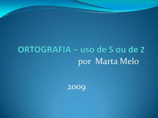 por Marta Melo
2009
 