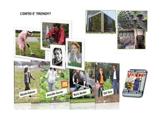 L’ORTO E’ TRENDY?
 