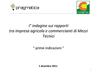 I° indagine sui rapporti tra impresa agricola e commercianti di Mezzi Tecnici “  prime indicazioni “ 1 dicembre 2011 