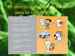 En síntesis que podemos hacer
para no contagiarnos….
 