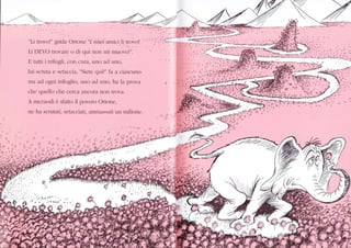 Ll tI()rrt qltcl:t Oltone 't rìiièi:anlici li trovcr!
Li l)E''O tlovare o cli rlui non uri muor,o!"
Fl tutti i tdfogli, con cula, uno acl uno,
Ìui scÍuta e setrcciî. Siete qui'l'la a ciascuncr
nn ad ogni trifoglio, uno uc1 uno, ha la prova
che qucllo chc ccrca encore non tlova.
A nezzocf: è sfetto il povero Orkrne,
ne ha scftrtati. sctacciati. :ù1.ìrnasslti un milione. .', ':. ,
,:r
4
'-l
: è:>
,t4rj;l{ei
tf
 