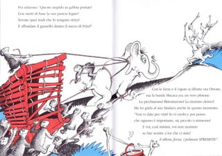 Poi Llllllrolro: 'QLrcsto stul)i(lo in grl)llia lx)llatcl
Con metri cli fune la sua pancia lcgatcl
Seffatc quei nodi che lo tengano strizzl
E affondatc il granello dentro il succo di Pizzl"
.a-
'Conla forza, e il vigore si dibatte ora Oftone,
y'lt' ,ou la bancla Macaca era un vcro plotonc.
Lo picchiarono! Bistmttalonol Lo tirarono dentrol
Ma lui grida al suo Sindaco anche in questo lnolrento:
'on vi d.rtc per vintil lo r i credo e poi pcnslr
che ognuno è impofiante, sia piccolo o immenso!
E voi, così minimi, voi non rnodrete
se fate sentile a lor che ci siete!
Nh
E allora, .foza, i polnoni SPREMETE!"
 